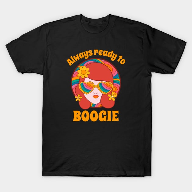 Always Ready to Boogie 70s Hippie Girl T-Shirt by DeliriousSteve